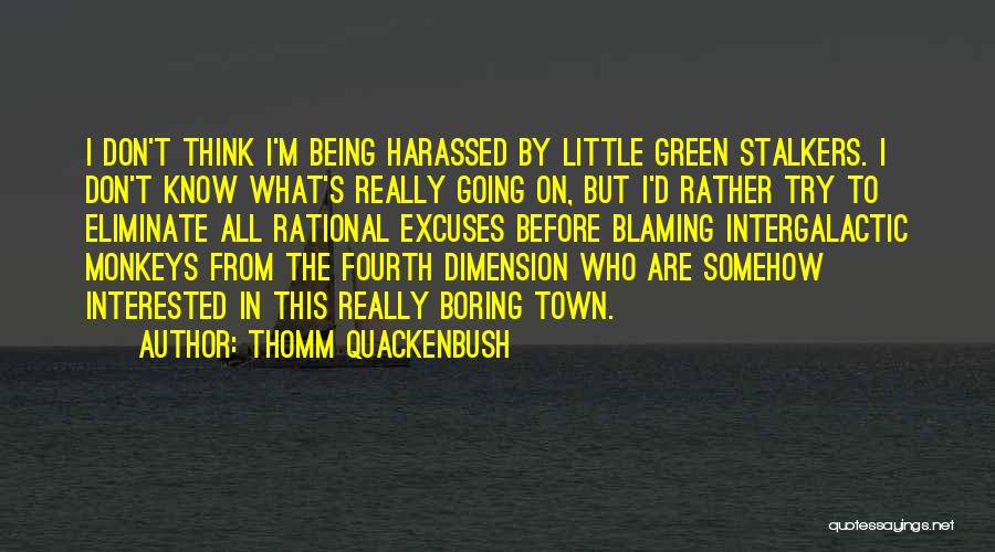 Being Harassed Quotes By Thomm Quackenbush