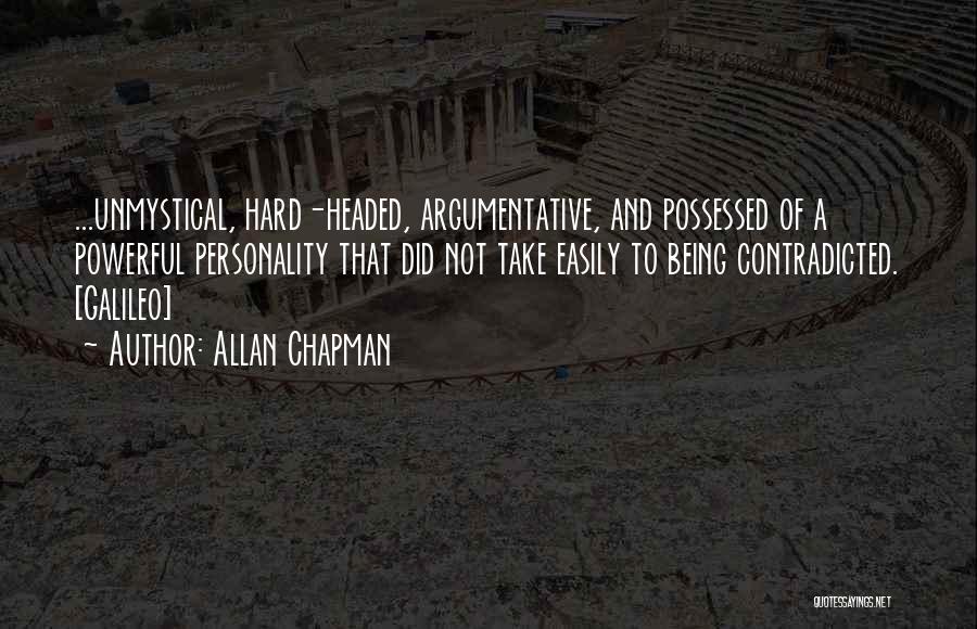 Being Hard Headed Quotes By Allan Chapman