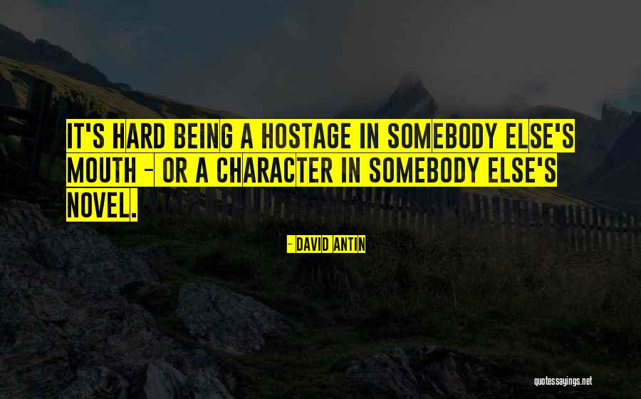 Being Hard Quotes By David Antin Being Hard Quotes By David Antin