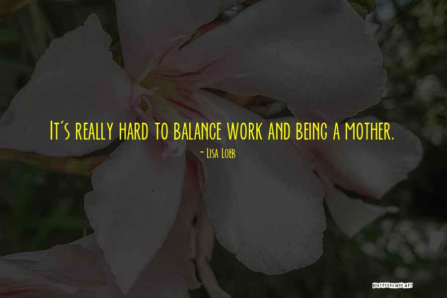 Being Hard Quotes By Lisa Loeb Being Hard Quotes By Lisa Loeb