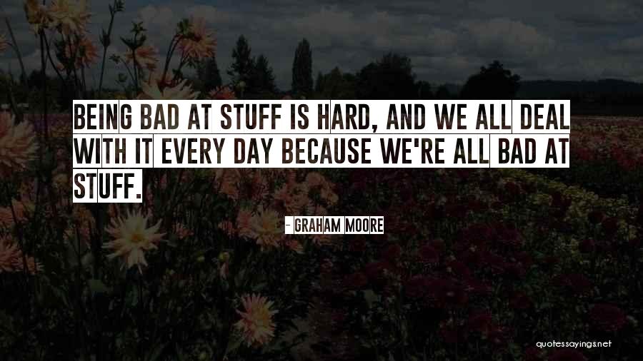 Being Hard To Deal With Quotes By Graham Moore