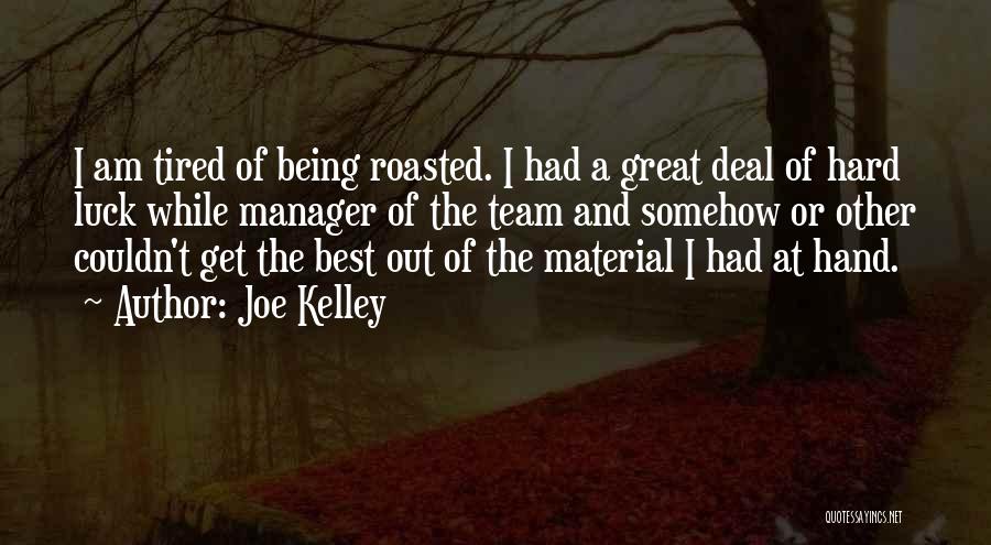 Being Hard To Deal With Quotes By Joe Kelley