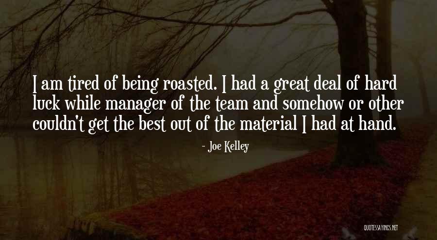 Being Hard To Deal With Quotes By Joe Kelley