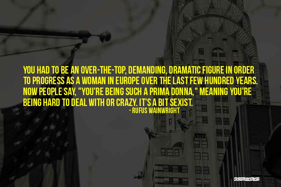 Being Hard To Deal With Quotes By Rufus Wainwright