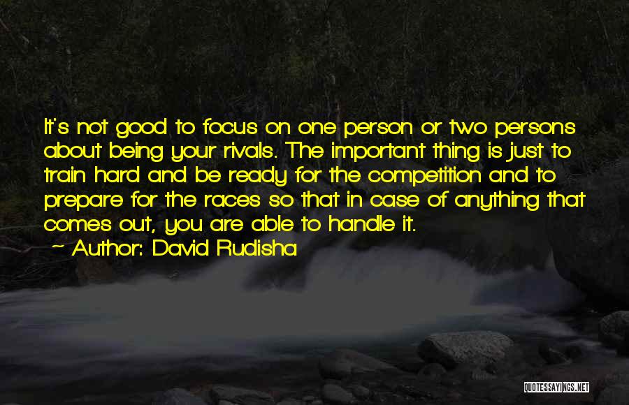 Being Hard To Handle Quotes By David Rudisha