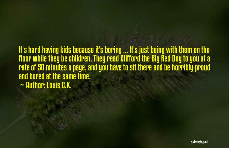 Being Hard To Read Quotes By Louis C.K.