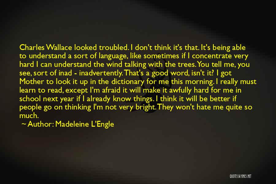 Being Hard To Read Quotes By Madeleine L'Engle