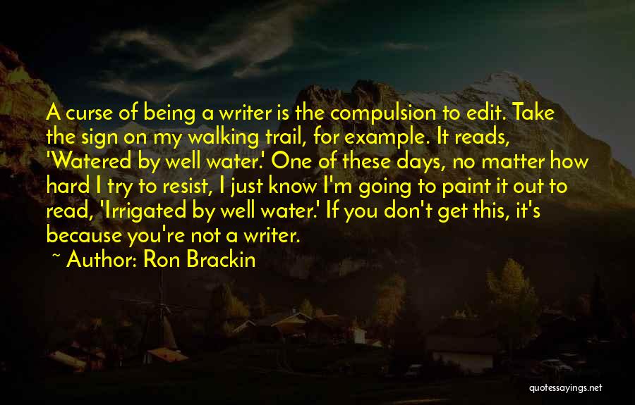 Being Hard To Read Quotes By Ron Brackin