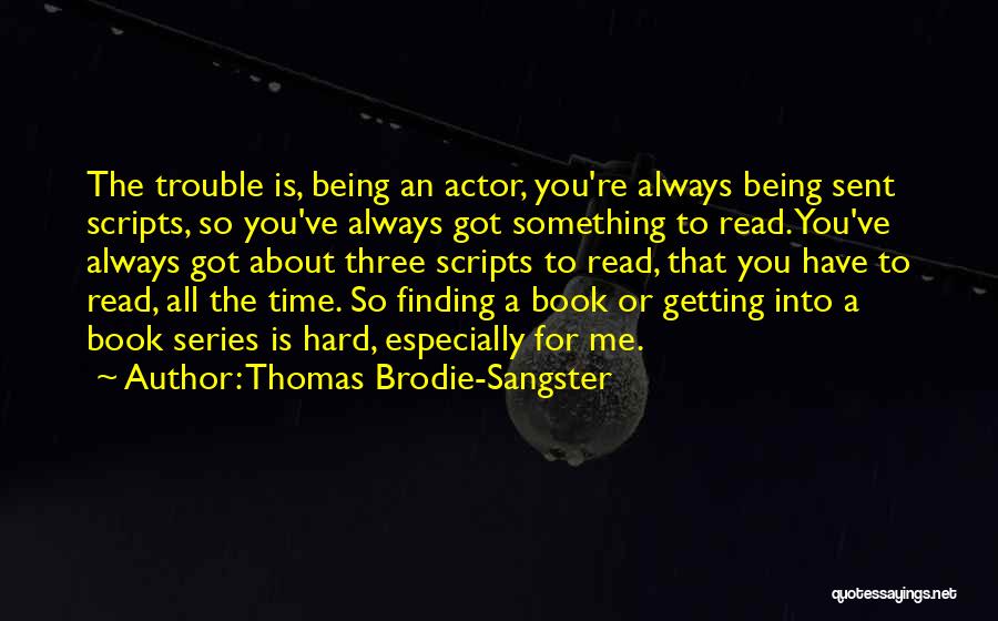 Being Hard To Read Quotes By Thomas Brodie-Sangster