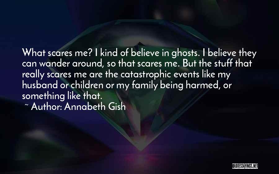 Being Harmed Quotes By Annabeth Gish