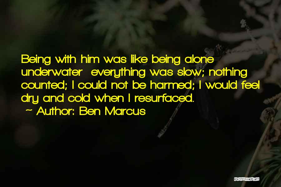 Being Harmed Quotes By Ben Marcus