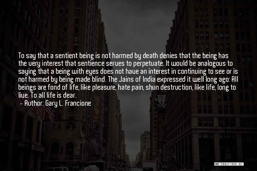 Being Harmed Quotes By Gary L. Francione