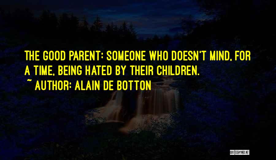 Being Hated By Others Quotes By Alain De Botton