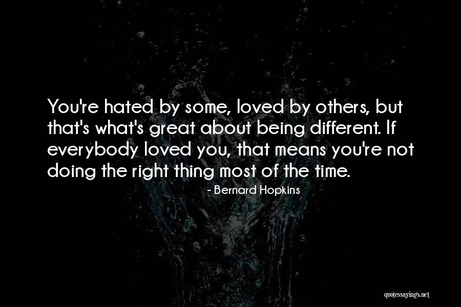 Being Hated By Others Quotes By Bernard Hopkins