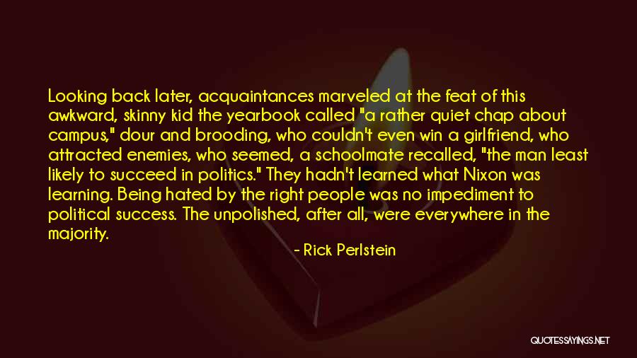 Being Hated By People Quotes By Rick Perlstein Being Hated By People Quotes By Rick Perlstein