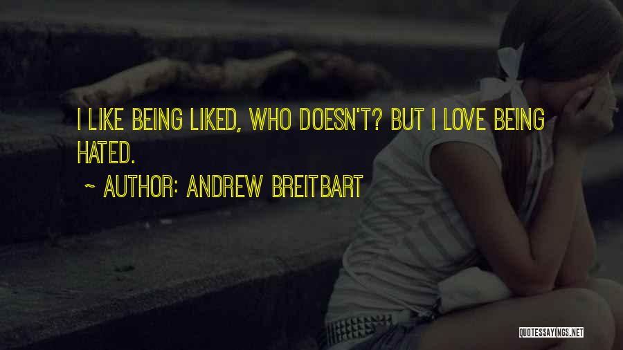 Being Hated By Someone You Love Quotes By Andrew Breitbart