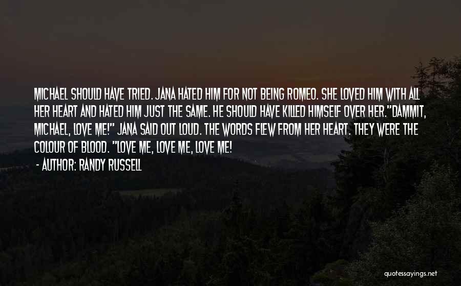 Being Hated By Someone You Love Quotes By Randy Russell