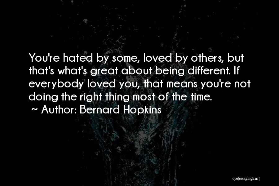 Being Hated Quotes By Bernard Hopkins