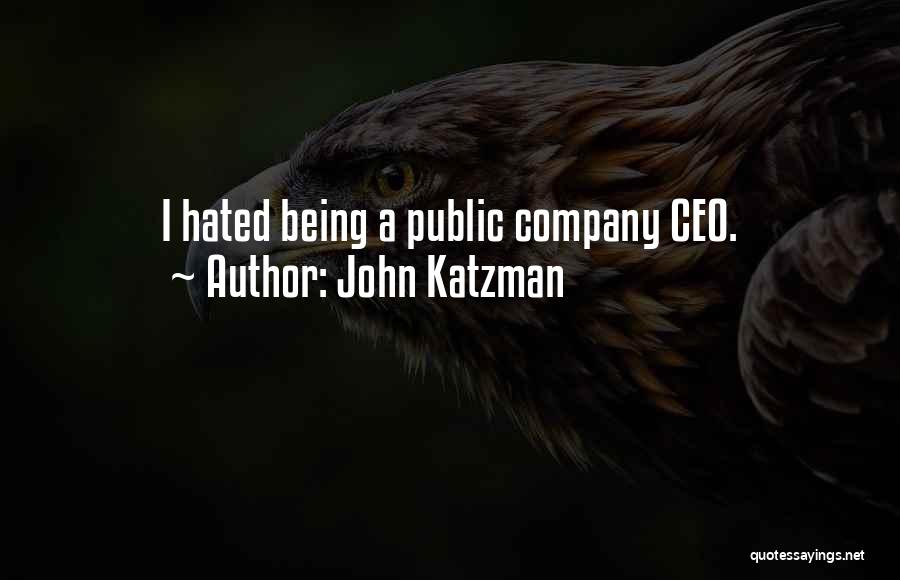 Being Hated Quotes By John Katzman