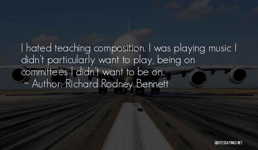 Being Hated Quotes By Richard Rodney Bennett