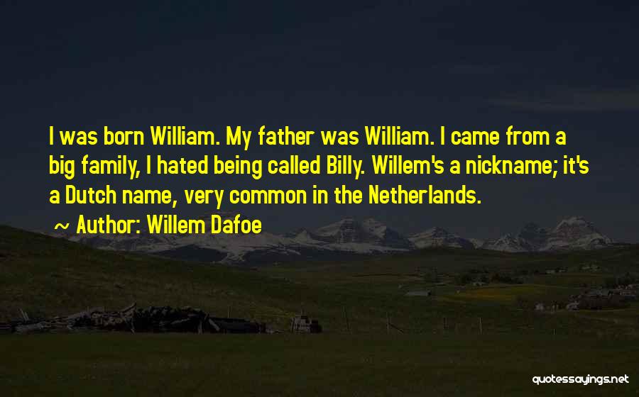 Being Hated Quotes By Willem Dafoe