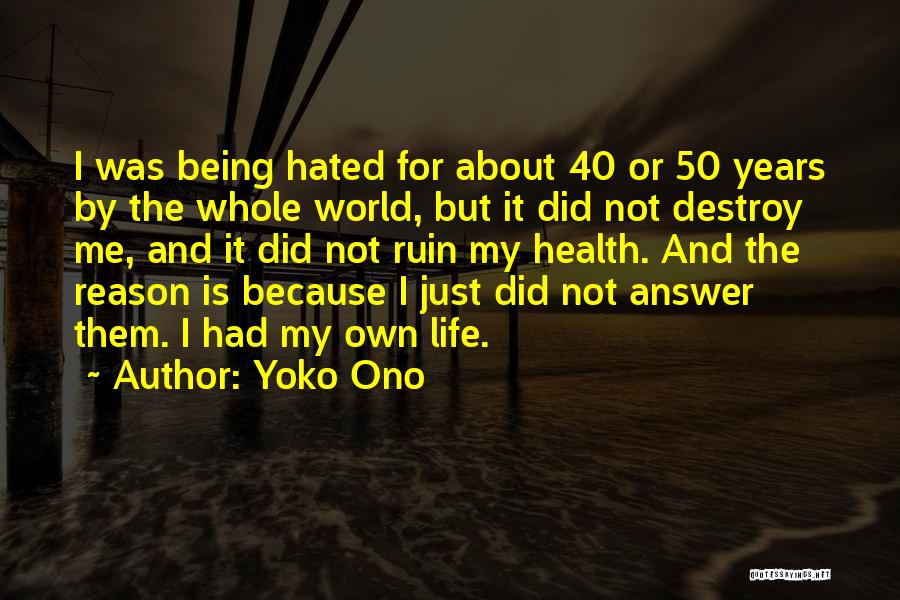Being Hated Quotes By Yoko Ono