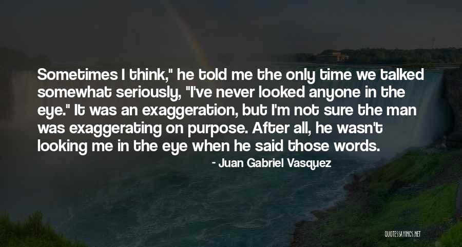 Being Haughty Quotes By Juan Gabriel Vasquez Being Haughty Quotes By Juan Gabriel Vasquez