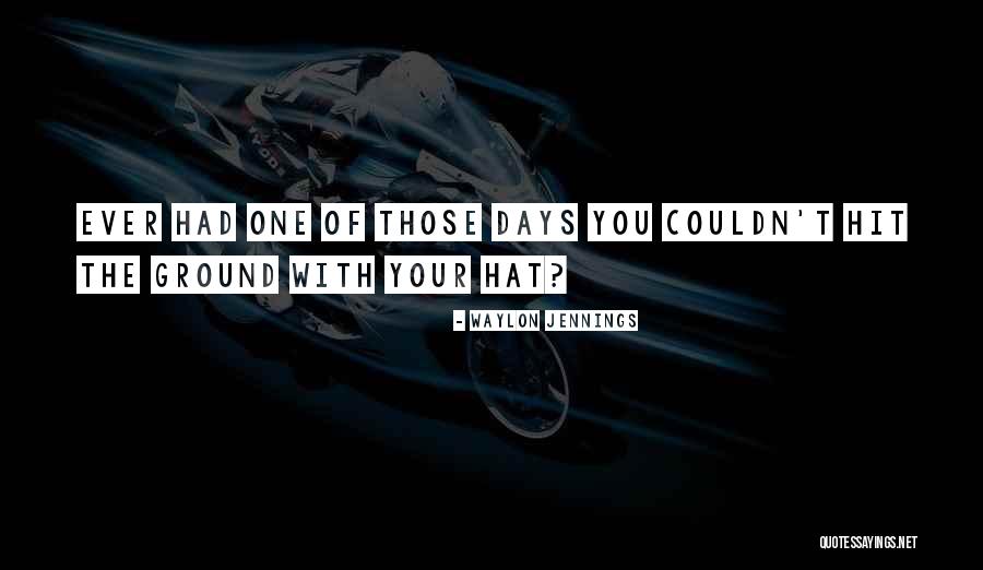 Being Haughty Quotes By Waylon Jennings Being Haughty Quotes By Waylon Jennings