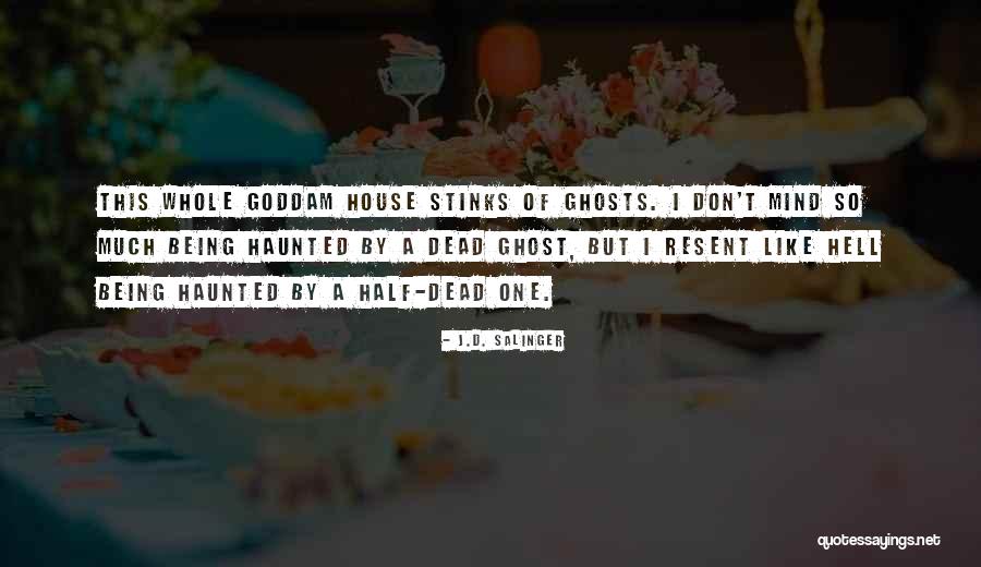 Being Haunted Quotes By J.D. Salinger Being Haunted Quotes By J.D. Salinger