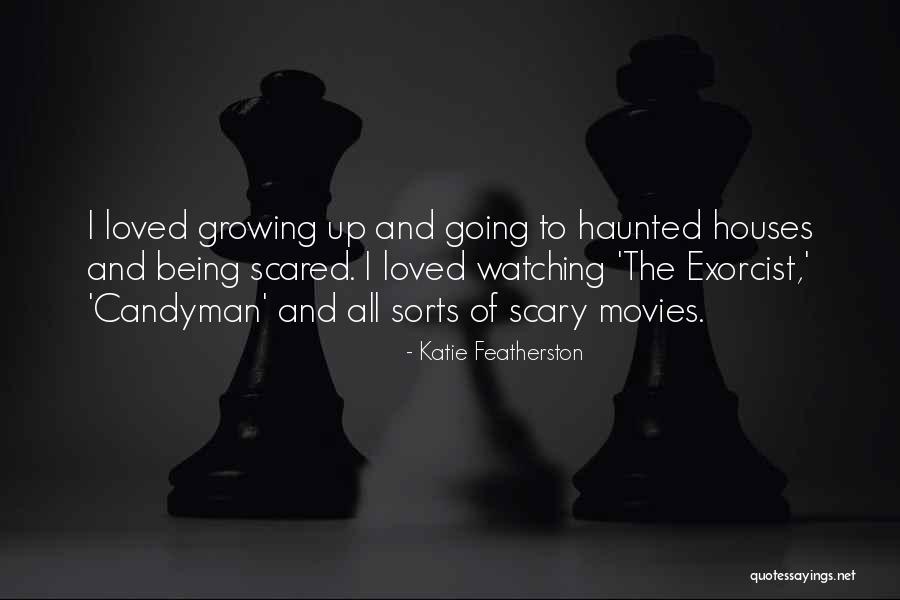 Being Haunted Quotes By Katie Featherston Being Haunted Quotes By Katie Featherston
