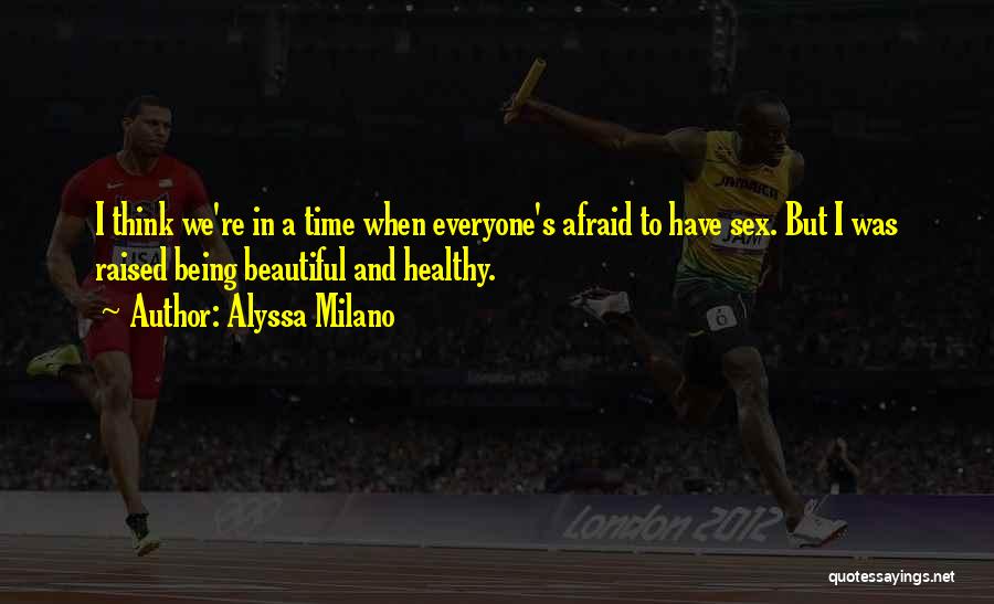 Being Healthy Quotes By Alyssa Milano