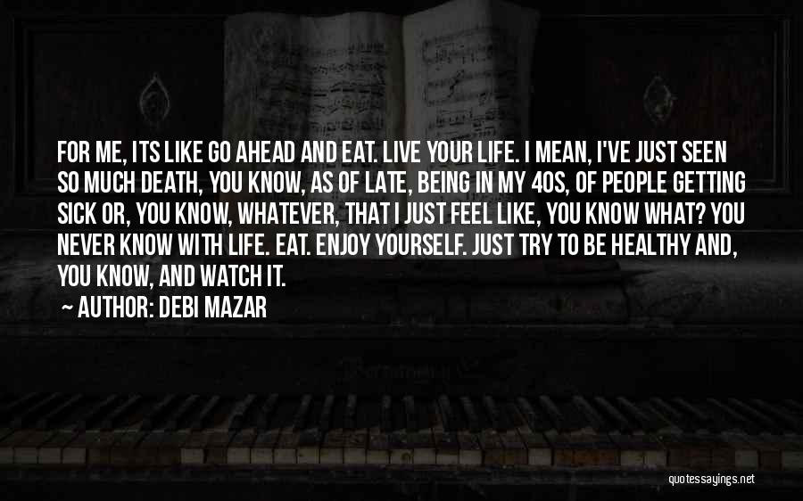 Being Healthy Quotes By Debi Mazar