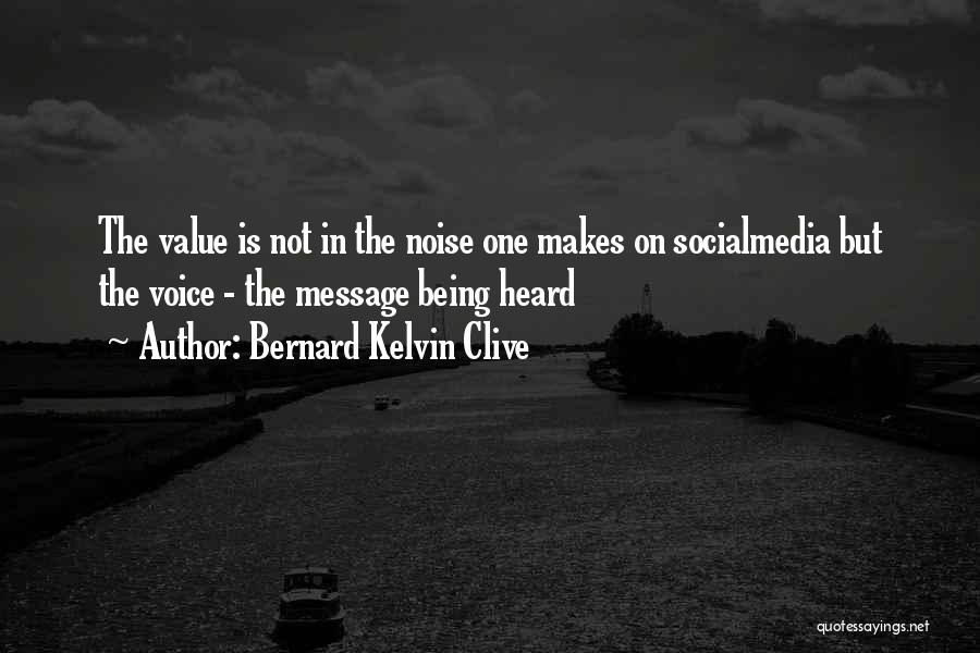 Being Heard Quotes By Bernard Kelvin Clive