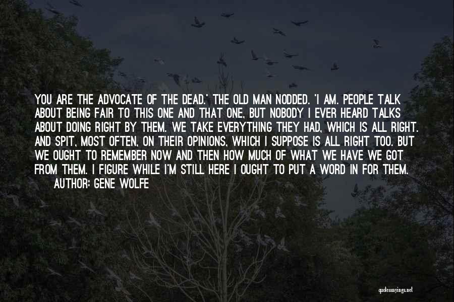 Being Heard Quotes By Gene Wolfe