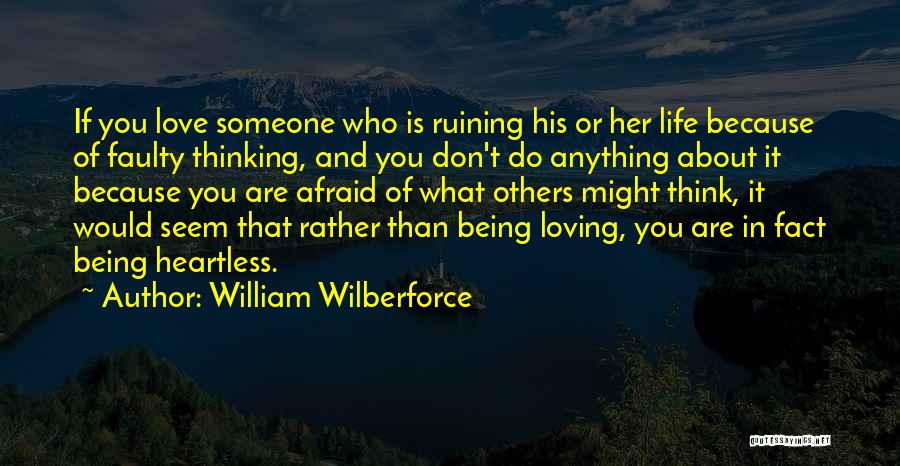 Being Heartless Quotes By William Wilberforce