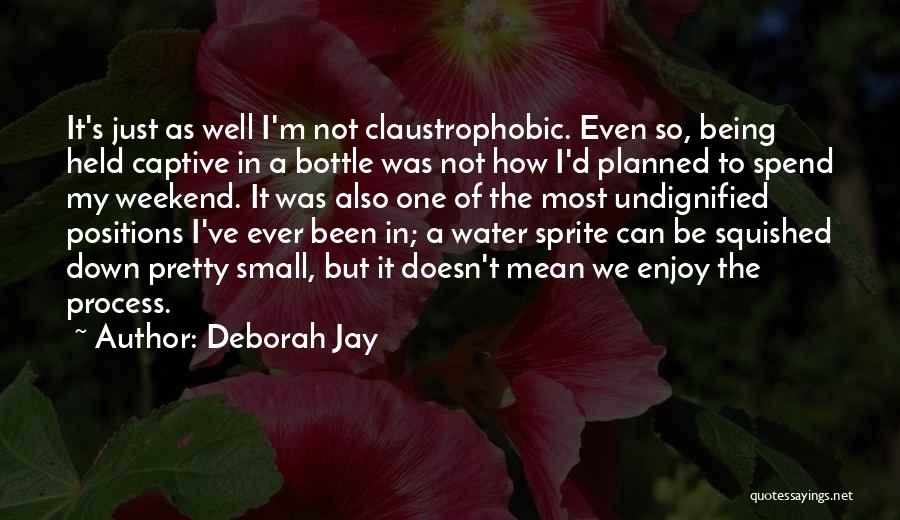 Being Held Down Quotes By Deborah Jay