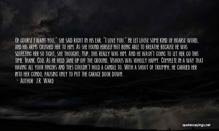 Being Held Down Quotes By J.R. Ward