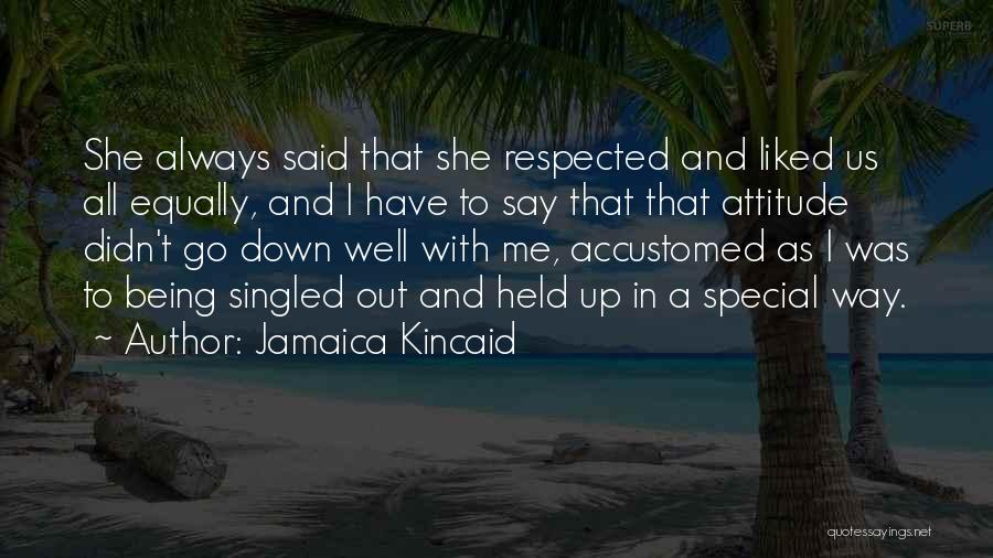 Being Held Quotes By Jamaica Kincaid