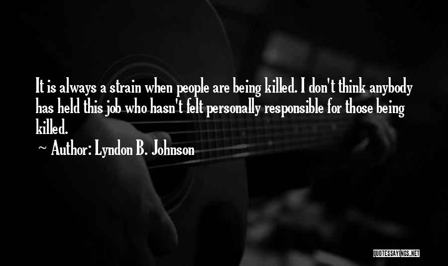 Being Held Responsible Quotes By Lyndon B. Johnson