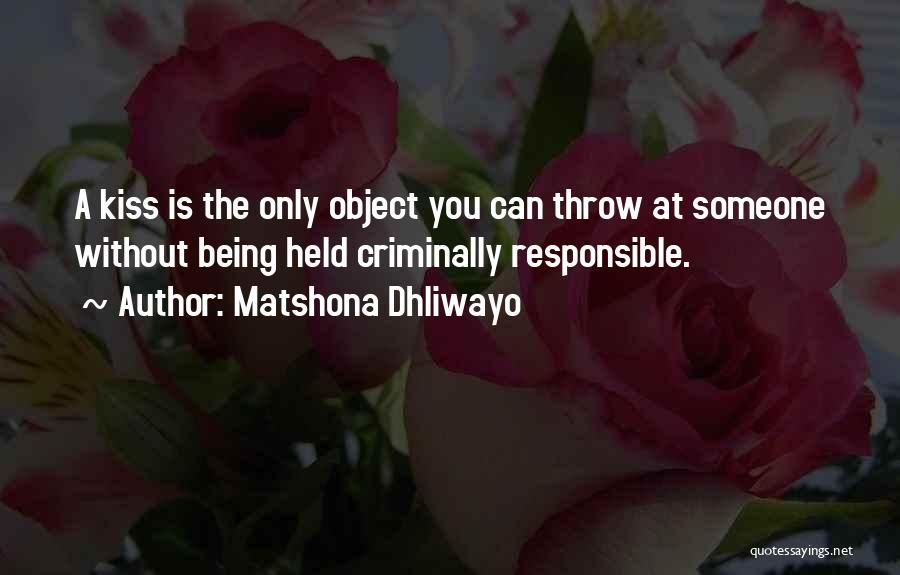 Being Held Responsible Quotes By Matshona Dhliwayo