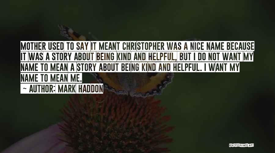 Being Helpful To Others Quotes By Mark Haddon