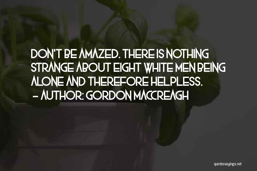 Being Helpless Quotes By Gordon MacCreagh