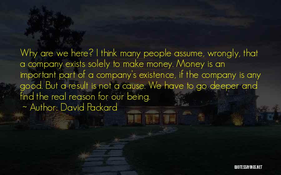 Being Here For A Reason Quotes By David Packard