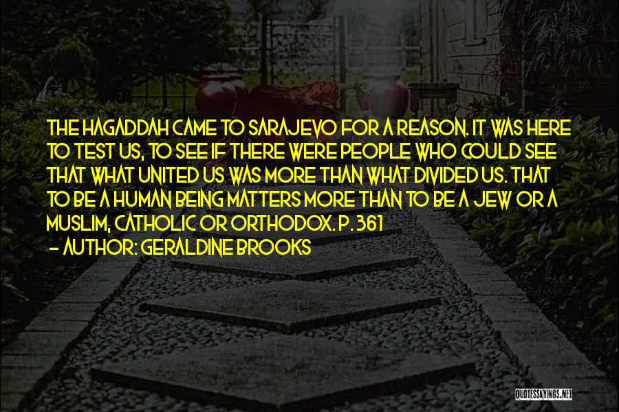 Being Here For A Reason Quotes By Geraldine Brooks
