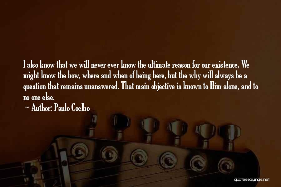 Being Here For A Reason Quotes By Paulo Coelho