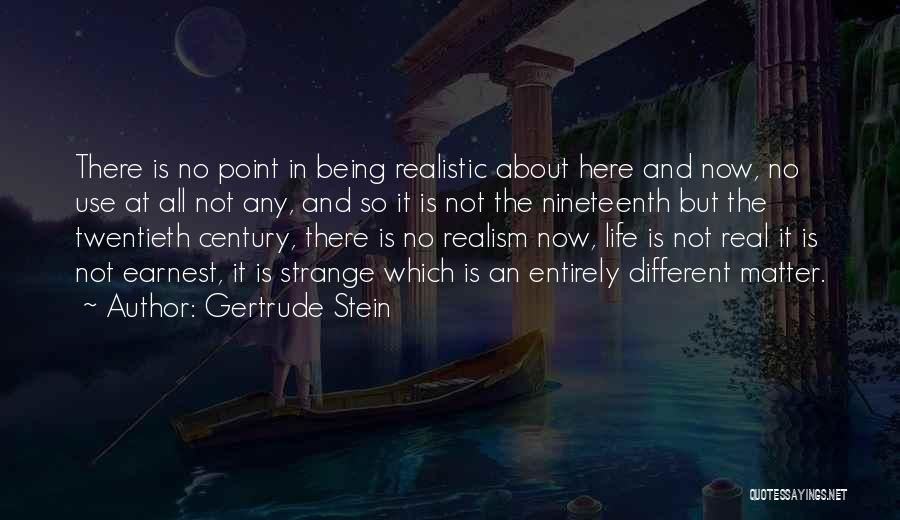 Being Here Now Quotes By Gertrude Stein