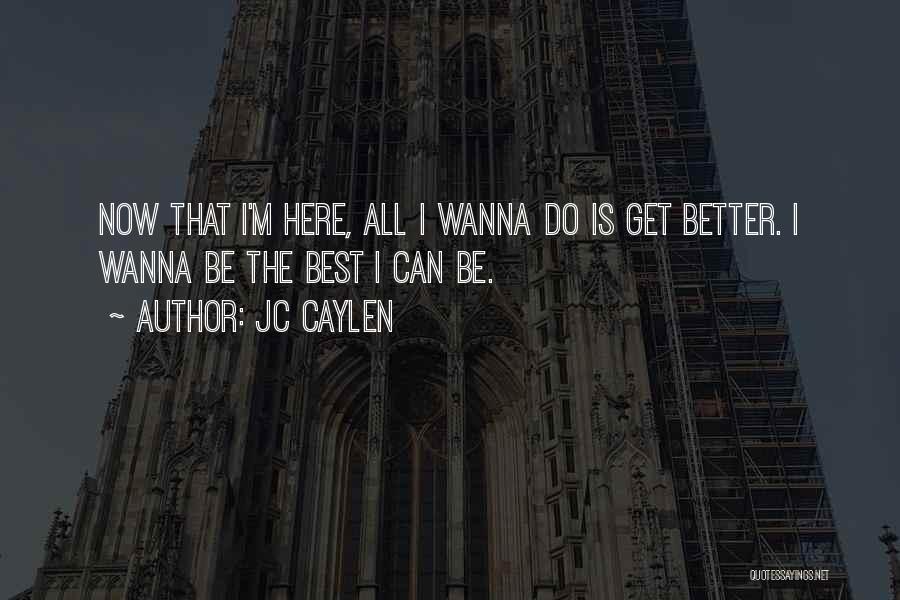 Being Here Now Quotes By Jc Caylen