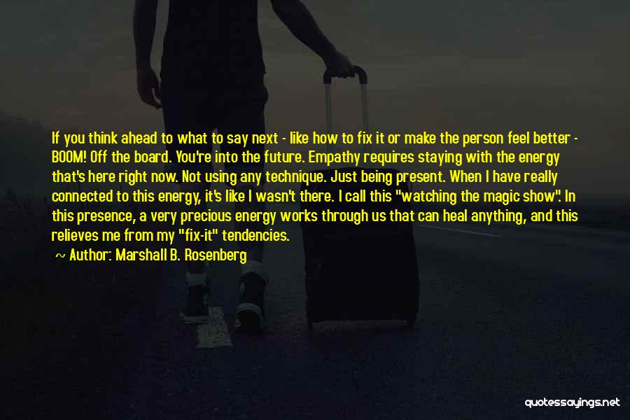 Being Here Now Quotes By Marshall B. Rosenberg