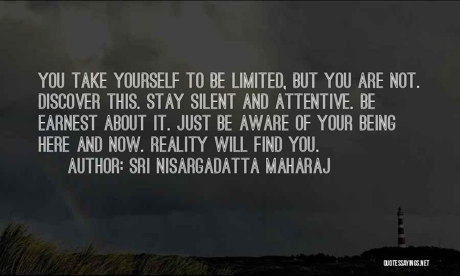 Being Here Now Quotes By Sri Nisargadatta Maharaj