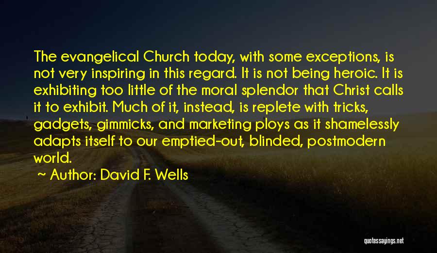 Being Heroic Quotes By David F. Wells